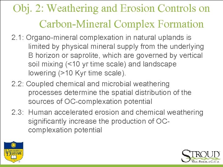 Obj. 2: Weathering and Erosion Controls on Carbon-Mineral Complex Formation 2. 1: Organo-mineral complexation