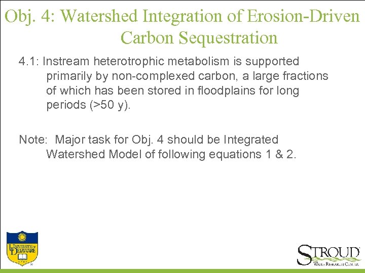 Obj. 4: Watershed Integration of Erosion-Driven Carbon Sequestration 4. 1: Instream heterotrophic metabolism is