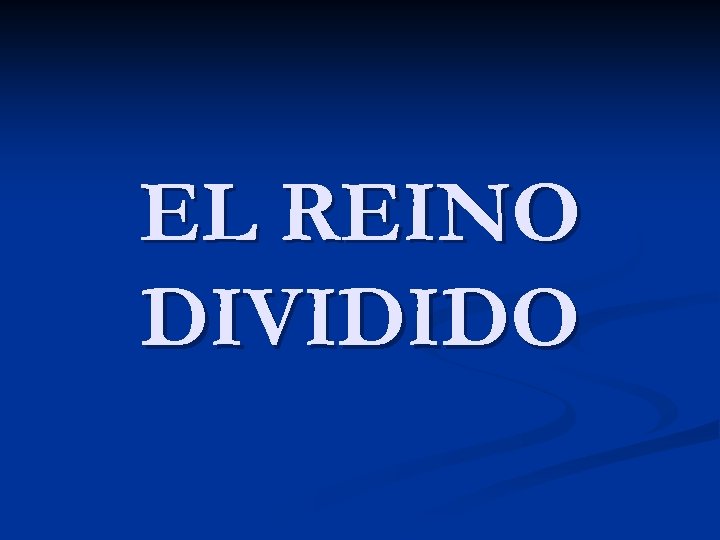 EL REINO DIVIDIDO 