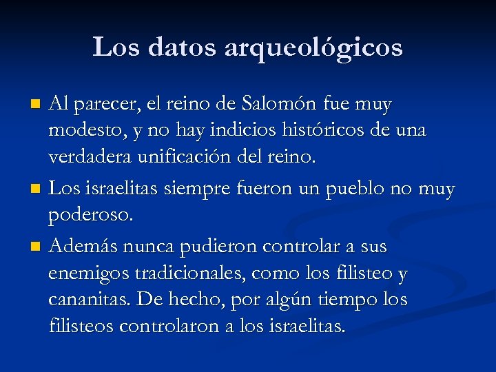 Los datos arqueológicos Al parecer, el reino de Salomón fue muy modesto, y no