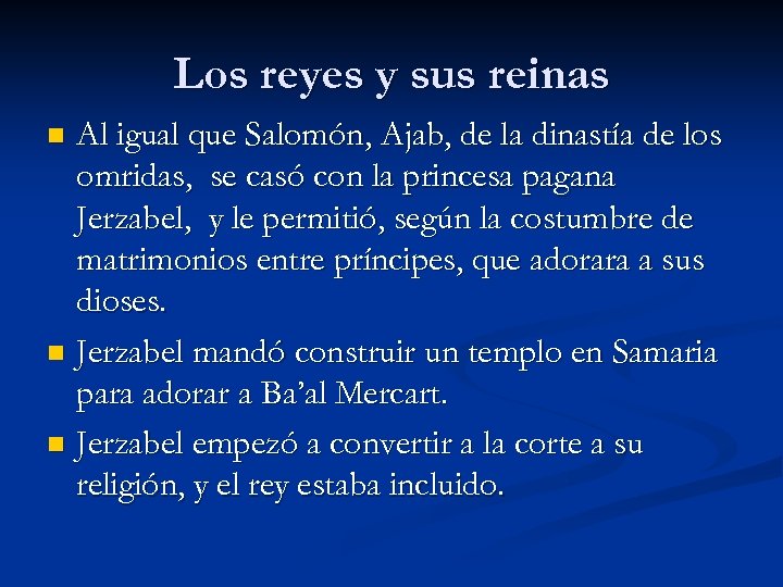 Los reyes y sus reinas Al igual que Salomón, Ajab, de la dinastía de