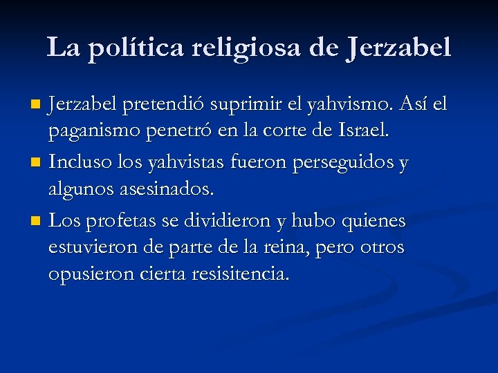 La política religiosa de Jerzabel pretendió suprimir el yahvismo. Así el paganismo penetró en