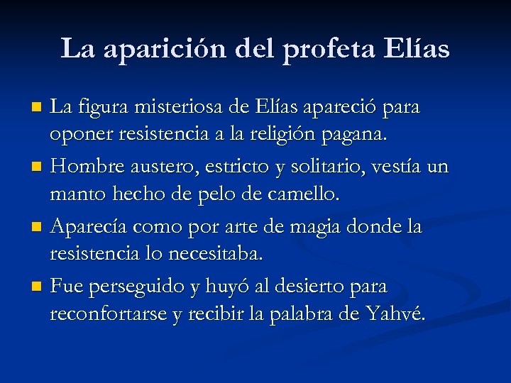 La aparición del profeta Elías La figura misteriosa de Elías apareció para oponer resistencia