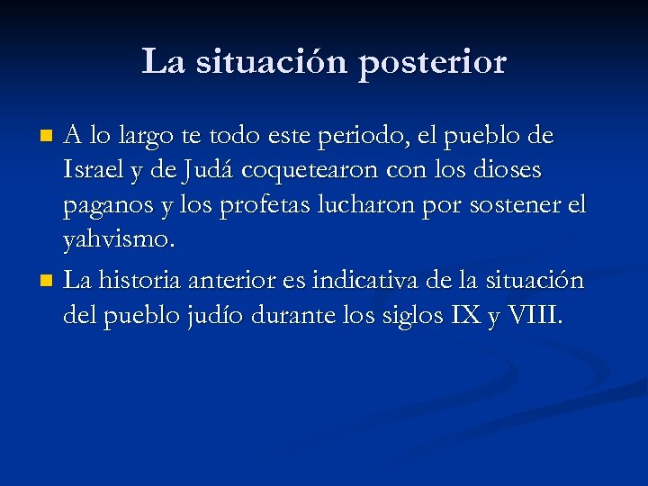 La situación posterior A lo largo te todo este periodo, el pueblo de Israel