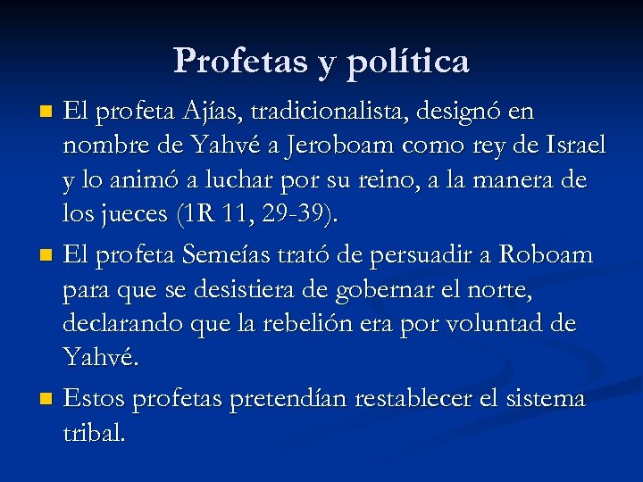 Profetas y política El profeta Ajías, tradicionalista, designó en nombre de Yahvé a Jeroboam