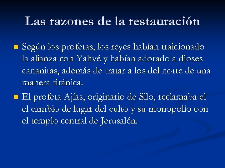 Las razones de la restauración Según los profetas, los reyes habían traicionado la alianza