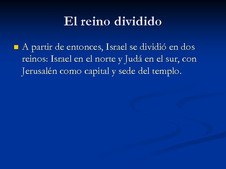 El reino dividido n A partir de entonces, Israel se dividió en dos reinos: