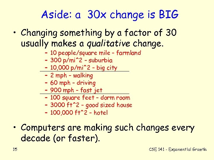 Aside: a 30 x change is BIG • Changing something by a factor of