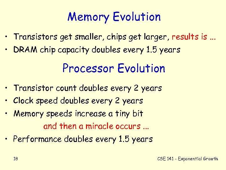 Memory Evolution • Transistors get smaller, chips get larger, results is. . . •