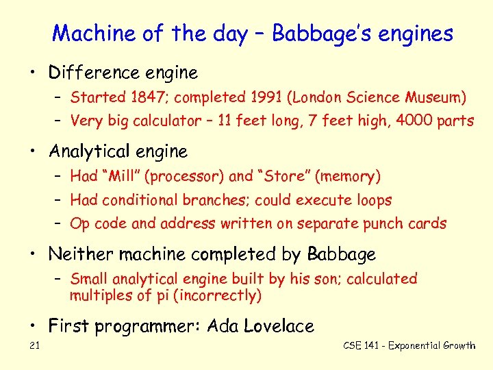 Machine of the day – Babbage’s engines • Difference engine – Started 1847; completed