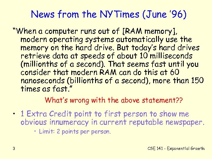 News from the NYTimes (June ’ 96) “When a computer runs out of [RAM