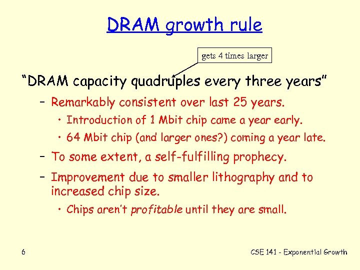 DRAM growth rule gets 4 times larger “DRAM capacity quadruples every three years” –