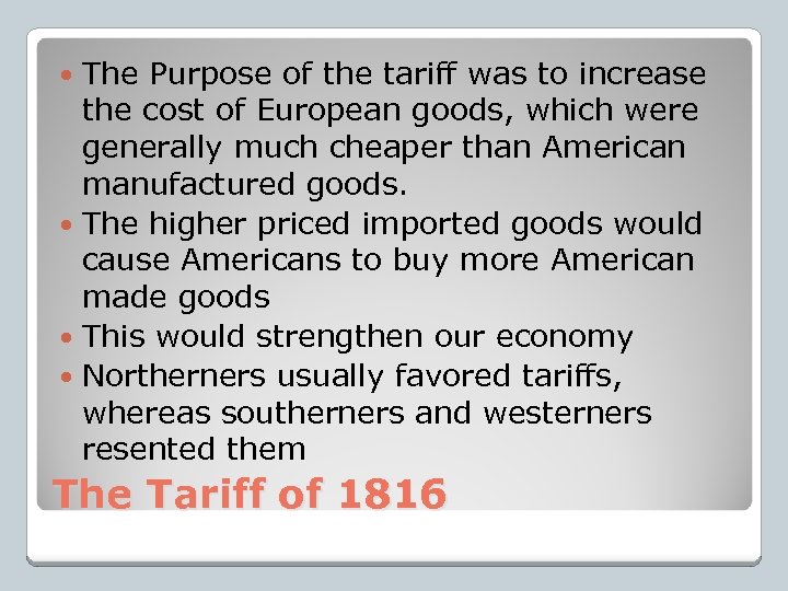 The Purpose of the tariff was to increase the cost of European goods, which