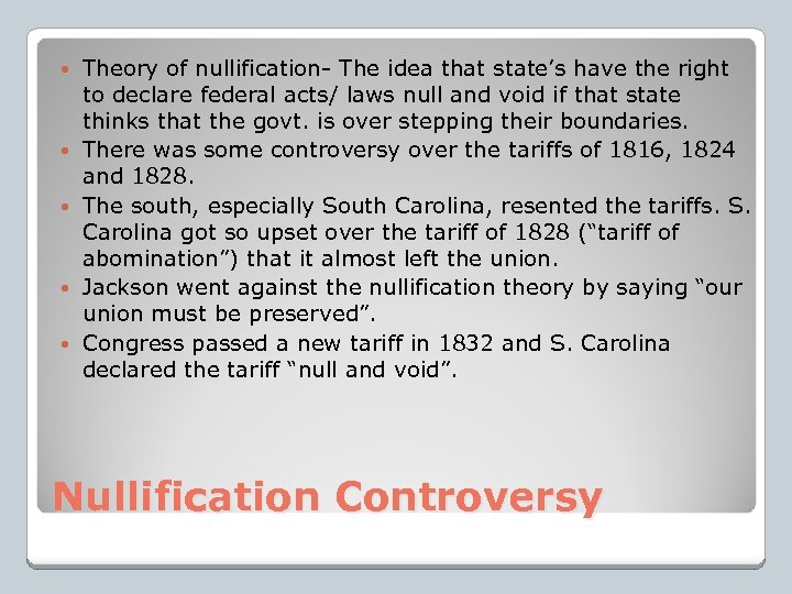  Theory of nullification- The idea that state’s have the right to declare federal