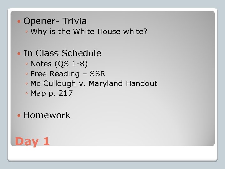  Opener- Trivia ◦ Why is the White House white? In Class Schedule ◦