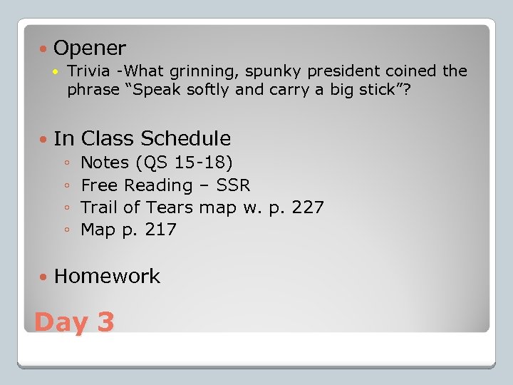  Opener Trivia -What grinning, spunky president coined the phrase “Speak softly and carry