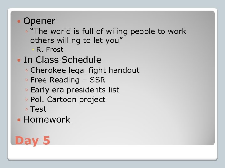  Opener ◦ “The world is full of wiling people to work others willing