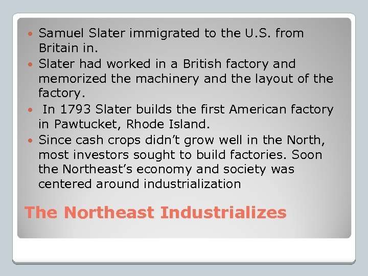 Samuel Slater immigrated to the U. S. from Britain in. Slater had worked in