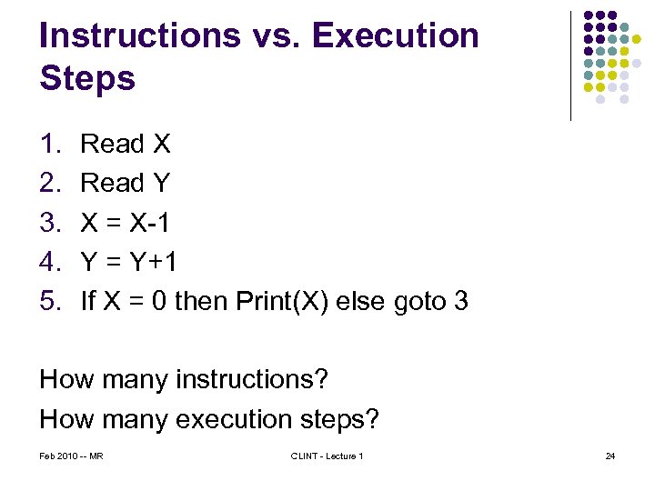 Instructions vs. Execution Steps 1. 2. 3. 4. 5. Read X Read Y X