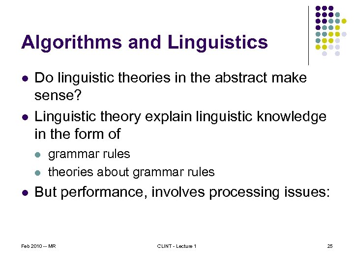 Algorithms and Linguistics l l Do linguistic theories in the abstract make sense? Linguistic