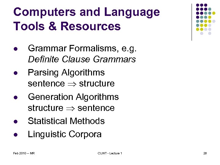 Computers and Language Tools & Resources l l l Grammar Formalisms, e. g. Definite