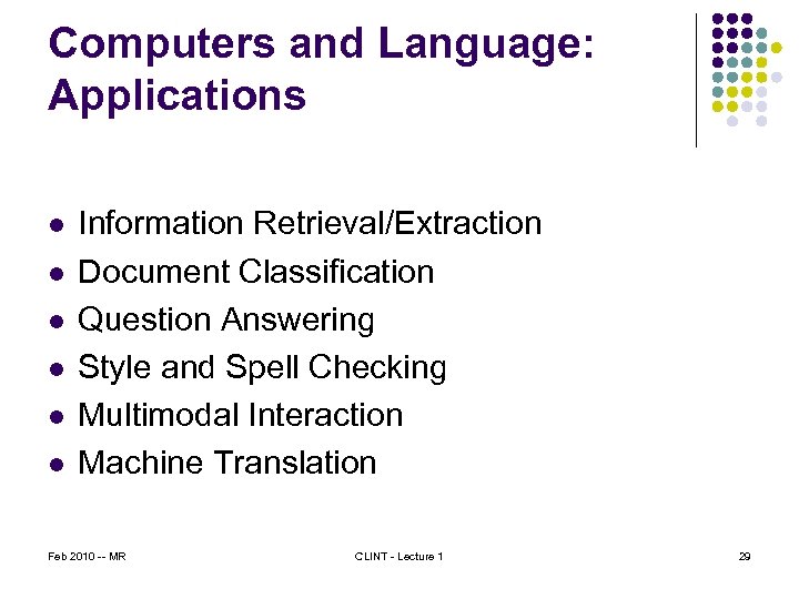 Computers and Language: Applications l l l Information Retrieval/Extraction Document Classification Question Answering Style