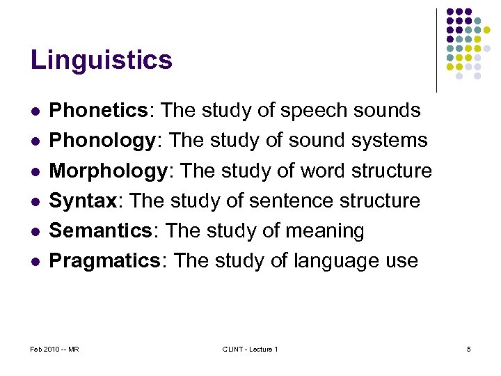 Linguistics l l l Phonetics: The study of speech sounds Phonology: The study of