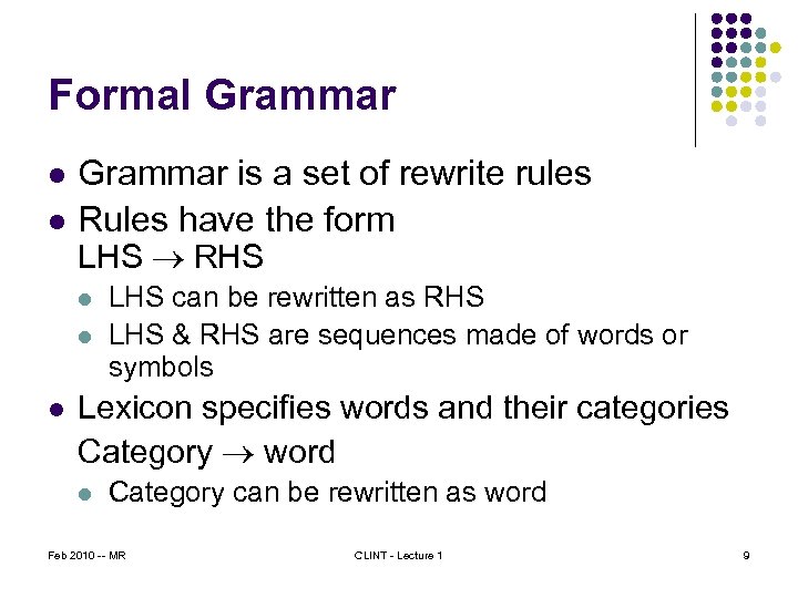 Formal Grammar l l Grammar is a set of rewrite rules Rules have the