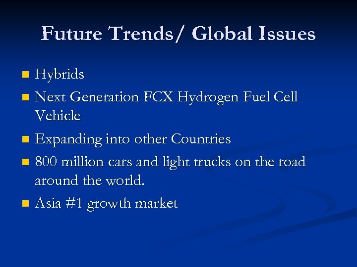 Future Trends/ Global Issues Hybrids n Next Generation FCX Hydrogen Fuel Cell Vehicle n