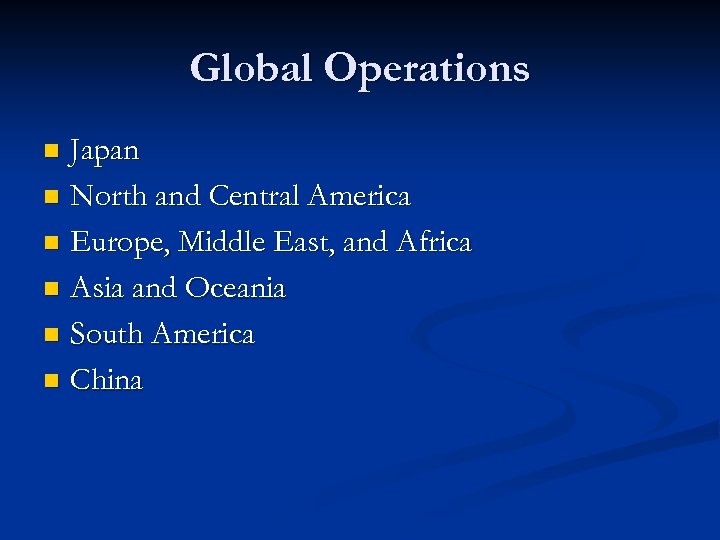 Global Operations Japan n North and Central America n Europe, Middle East, and Africa