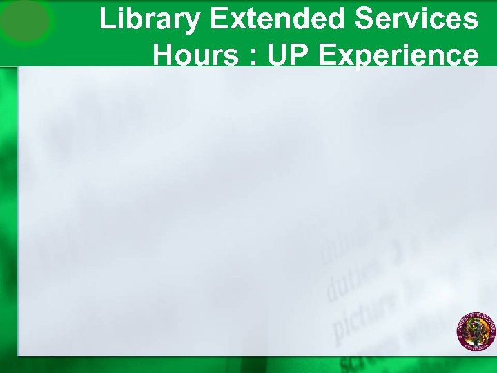 Library Extended Services Hours : UP Experience 