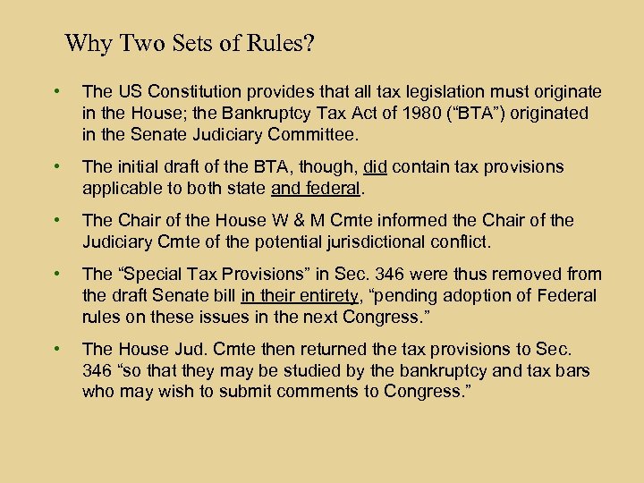 Why Two Sets of Rules? • The US Constitution provides that all tax legislation