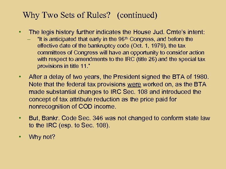 Why Two Sets of Rules? (continued) • The legis history further indicates the House