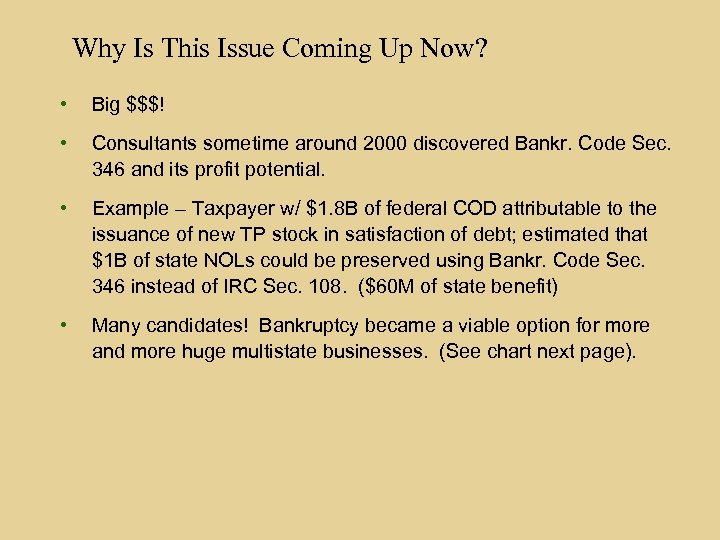 Why Is This Issue Coming Up Now? • Big $$$! • Consultants sometime around
