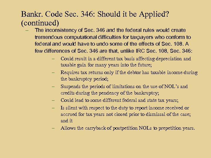 Bankr. Code Sec. 346: Should it be Applied? (continued) – The inconsistency of Sec.