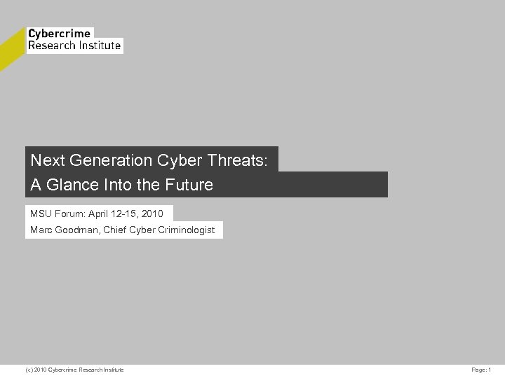 CYBERCRIME Next Generation Cyber Threats: CHALLENGE A Glance. Investigating and Prosecuting Cybercrime Into the