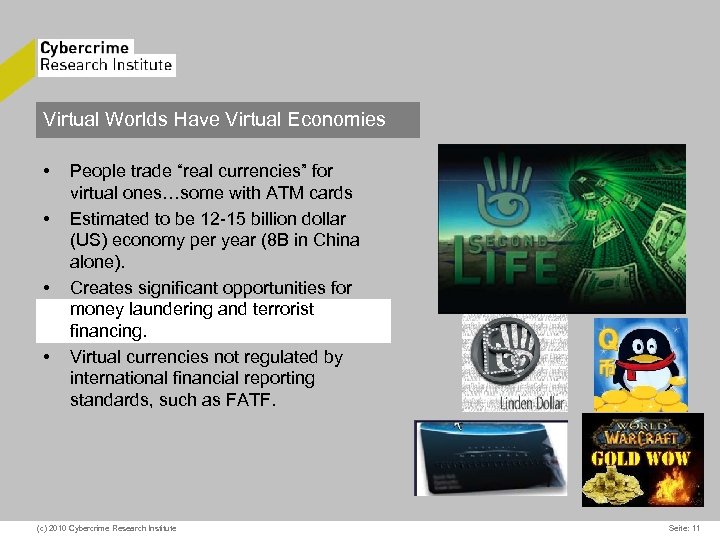 Virtual Worlds Have Virtual Economies • • People trade “real currencies” for virtual ones…some