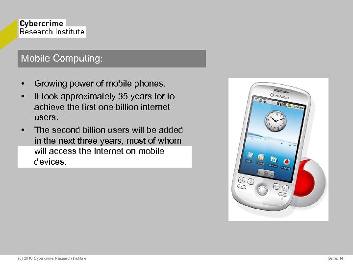 Mobile Computing: • • • Growing power of mobile phones. It took approximately 35