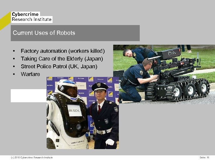 Current Uses of Robots • • Factory automation (workers killed) Taking Care of the