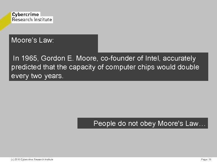 Moore’s Law: In 1965, Gordon CYBERCRIME E. Moore, co-founder of Intel, accurately predicted that