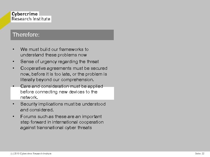 Therefore: • • • We must build our frameworks to understand these problems now