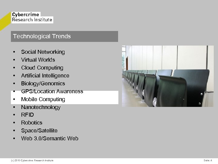 Technological Trends • • • Social Networking Virtual Worlds Cloud Computing Artificial Intelligence Biology/Genomics