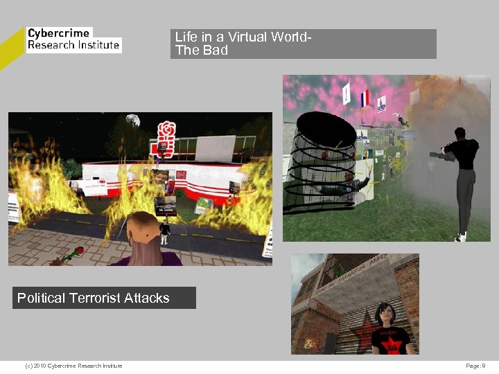 Life in a Virtual World. The Bad CYBERCRIME CHALLENGE The Challenge of Investigating and