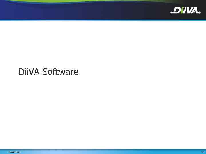 Dii. VA Software Confidential 18 