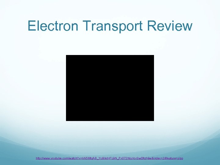 Electron Transport Review http: //www. youtube. com/watch? v=k. N 5 Mtq. AB_Yc&list=FL 9 N_Px