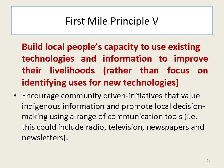 First Mile Principle V Build local people’s capacity to use existing technologies and information