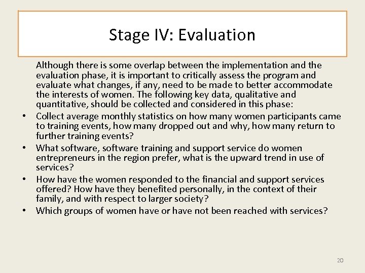Stage IV: Evaluation • • Although there is some overlap between the implementation and
