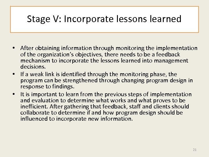 Stage V: Incorporate lessons learned • After obtaining information through monitoring the implementation of