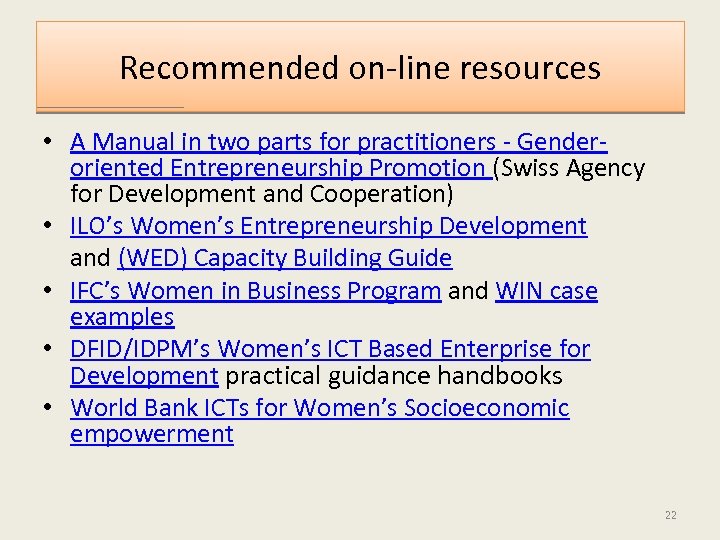 Recommended on-line resources • A Manual in two parts for practitioners - Genderoriented Entrepreneurship