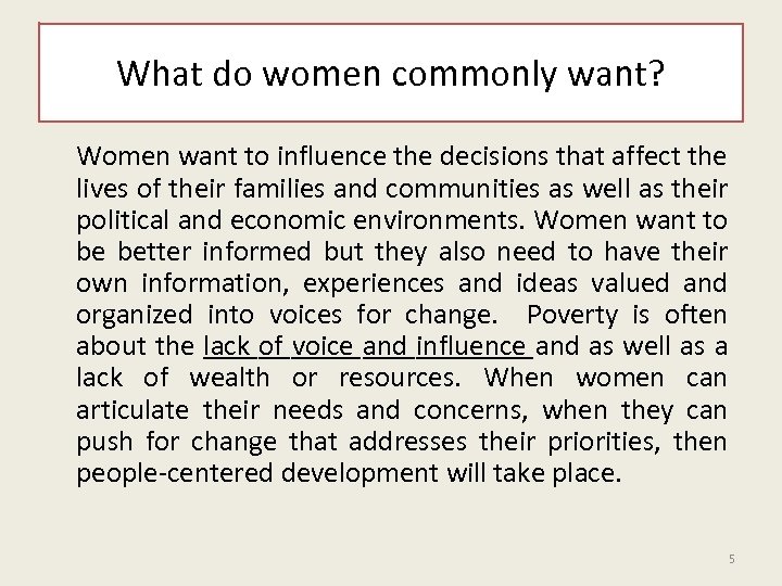 What do women commonly want? Women want to influence the decisions that affect the